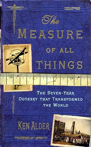 Seller image for The Measure of All Things The Seven-Year Odyssey that Transformed the World for sale by lamdha books