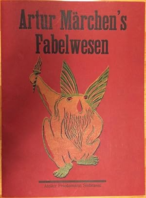 Artur Märchen's Fabelwesen. Mit 4 Gedichten von Robert Wolfgang Schnell.