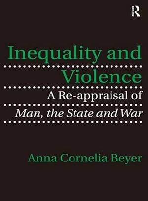 Bild des Verkufers fr Inequality and Violence: A Re-appraisal of Man, the State and War zum Verkauf von Shore Books