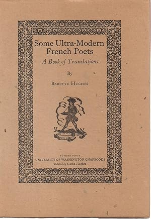 Image du vendeur pour Some Ultra-Modern French Poets: a Book of Translations mis en vente par Back of Beyond Books