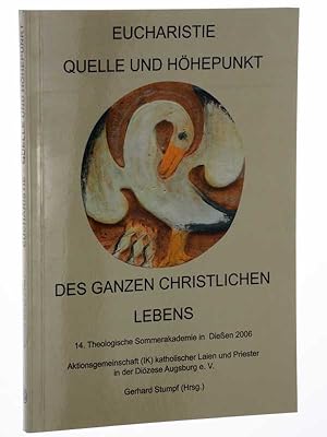 Bild des Verkufers fr Eucharistie, Quelle und Hhepunkt des ganzen christlichen Lebens. [14. Theologische Sommerakademie in Dieen 2006]. zum Verkauf von Antiquariat Lehmann-Dronke