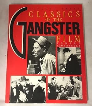 Classics of the Gangster Film by Robert Bookbinder