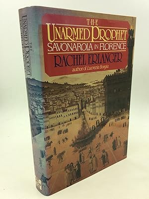THE UNARMED PROPHET: Savonarola in Florence