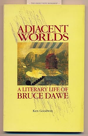 Adjacent Worlds : A Literary Life of Bruce Dawe