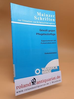 Gewalt gegen Pflegebedürftige : Expertenforum mit Podiumsdiskussion ; Dokumentation / veranst. vo...