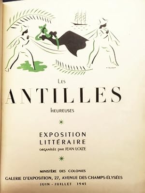 Les Antilles heureuses. Exposition littéraire organisée par Jean Loize. Juin - juillet 1945. (Lux...