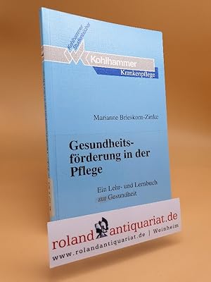 Gesundheitsförderung in der Pflege : ein Lehr- und Lernbuch zur Gesundheit / Marianne Brieskorn-Z...