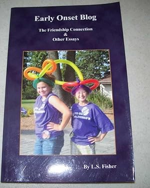 Seller image for Early Onset Blog: The Friendship Connection and Other Essays for sale by Easy Chair Books