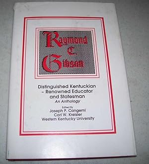 Bild des Verkufers fr Raymond C. Gibson: Distinguished Kentuckian, Renowned Educator and Statesman, an Anthology zum Verkauf von Easy Chair Books