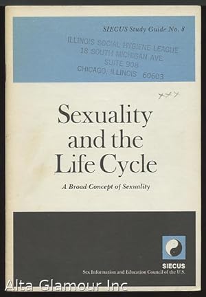 Immagine del venditore per SEXUALITY AND THE LIFE CYCLE: A Broad Concept of Sexuality SIECUS Study Guide No. 8 venduto da Alta-Glamour Inc.