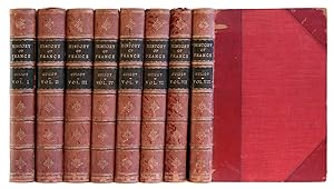 Image du vendeur pour The History of France from the Earliest Times to the Year 1789; the History of France from 1789 to 1848 [8 Volume set] mis en vente par Arundel Books