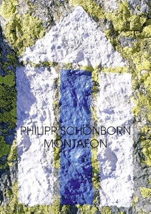 Philipp Schönborn - Montafon : anlässlich der Ausstellung Philipp Schönborn. Montafon, Heimatmuse...