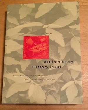 Art in History, History in Art. Studies in Seventeenth Century Dutch Culture