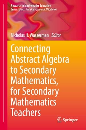 Bild des Verkufers fr Connecting Abstract Algebra to Secondary Mathematics, for Secondary Mathematics Teachers zum Verkauf von AHA-BUCH GmbH