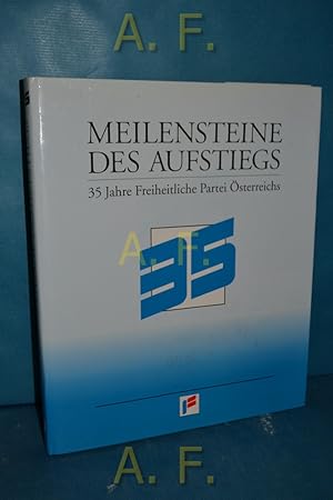 Seller image for Meilensteine des Aufstiegs : 35 Jahre Freiheitliche Partei sterreichs. for sale by Antiquarische Fundgrube e.U.