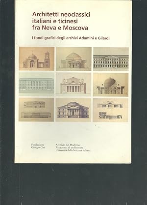 Seller image for ARCHITETTI NEOCLASSICI ITALIANI E TICINESI FRA NEVA E MOSCOVA - I FONDI GRAFICI DEGLI ARCHIVIN ADAMINI E GILARDI GALLERIA DI PALAZZO CINI - VENEZIA - 21 APRILE - 20 MAGGIO 2001ARCHIVIO DEL MODERNO - ACCADEMIA DI ARCHITETTURA UNIVERSITA' DELLA SVIZZERA ITALIANA for sale by Libreria Rita Vittadello