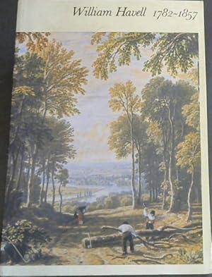 Bild des Verkufers fr William Havell 1782-1857: Paintings, watercolours, drawings and prints zum Verkauf von Chapter 1