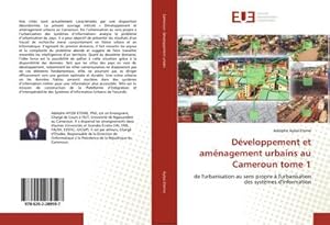 Image du vendeur pour Dveloppement et amnagement urbains au Cameroun tome 1 : de l'urbanisation au sens propre  l'urbanisation des systmes d'information mis en vente par AHA-BUCH GmbH