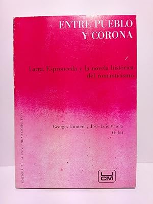 Seller image for Entre Pueblo y Corona: Larra, Espronceda y la novela histrica del romanticismo. (Actas de las Jornadas de la Sociedad Suiza de Estudios Hispnicos. Zurich, Noviembre 1984) for sale by Librera Miguel Miranda