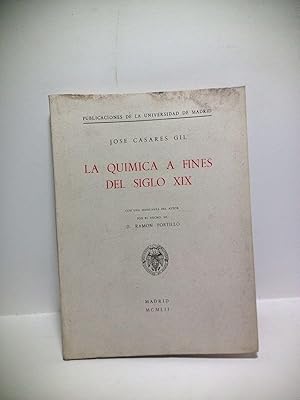Seller image for La qumica a fines del siglo XIX / Con una semblanza del autor por el Excmo. Sr. D. Ramn Portillo for sale by Librera Miguel Miranda