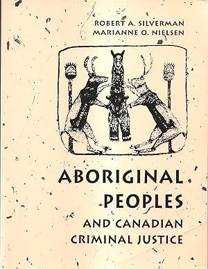 Aboriginal Peoples and Canadian Criminal Justice