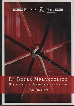 Imagen del vendedor de EL BUCLE MELANCOLICO. Historias de nacionalistas vascos. Espasa hoy a la venta por Librera Hijazo