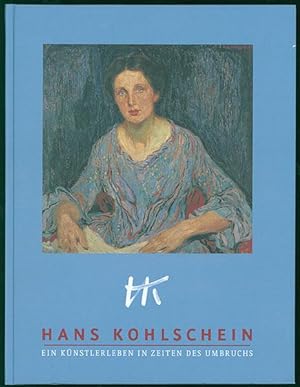 Hans Kohlschein. Ein Künstlerleben in Zeiten des Umbruchs. Herausgegeben von Thomas Hengstenberg,...