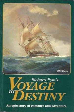 Richard Pym's Voyage to Destiny: An Epic Story of Romance and Adventure