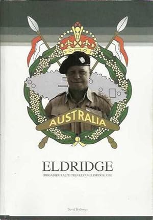 Eldridge: Brigadier Ralph Trevelyan Eldridge, OBE. 24th June 1917 - 19th November 2001