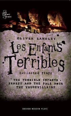 Seller image for Les Enfants Terribles: Collected Plays: The Terrible Infants/Ernest and the Pale Moon/The Vaudevillains (Paperback or Softback) for sale by BargainBookStores