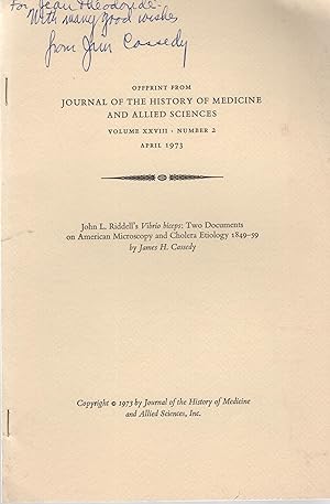 Seller image for Offprint from Journal of the History of Medicine and Allied Sciences - Volume XXVIII - N 2 - April 1973 - John L. Riddell's Vibrio biceps : Two Documents on American Microscopy and Cholera Etiology 1849-59. - envoi autographe de l'auteur COPY SIGNED BY THE AUTHOR for sale by PRISCA