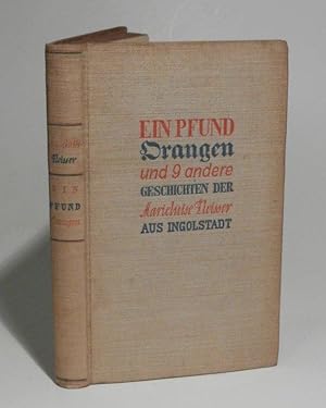 Ein Pfund Orangen und neun andere Geschichten der Marieluise Fleisser aus Ingoldstadt.