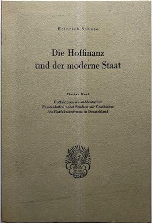 Die Hoffinanz und der moderne Staat. Geschichte und System der Hoffaktoren an deutschen Fürstenhö...