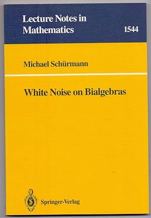 White Noise on Bialgebras (Lecture Notes in Mathematics, Band 1544)