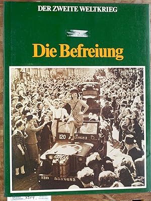 Seller image for Die Befreiung. Der zweite Weltkrieg. Partworks and Encyclopedia of World War II for sale by Baues Verlag Rainer Baues 