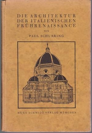 Imagen del vendedor de Die Architektur der italienischen Frhrenaissance (= Kunstgeschichte in Einzeldarstellungen, Band 3) a la venta por Graphem. Kunst- und Buchantiquariat