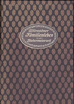 Altdresdner Familienleben in der Biedermeierzeit (Mit 8 Bildern)