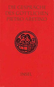 Imagen del vendedor de Die Gesprche des gttlichen Pietro Aretino a la venta por Versandbuchhandlung Kisch & Co.