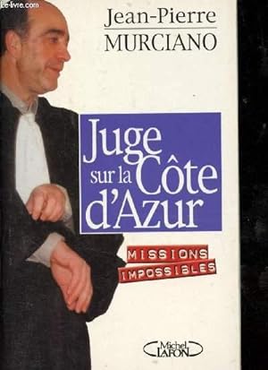 Image du vendeur pour Juge sur la Cte d'Azur : Missions impossibles mis en vente par Le-Livre