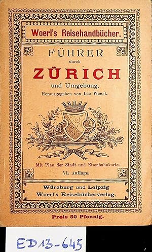 ZÜRICH- Führer durch Zürich . Und Umgebung : mit Plan der Stadt und [Eisenbahnkarte] / hrsg. Von ...