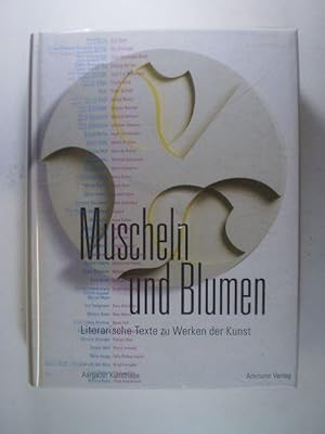 Bild des Verkufers fr Muscheln und Blumen. Zeitgenssische Texte zu Werken der Kunst. Zeitgenssische Autoren beschreiben ausgewhlte Kunstwerke aus der Sammlung des Aarauer Kunsthauses zum Verkauf von Buchfink Das fahrende Antiquariat