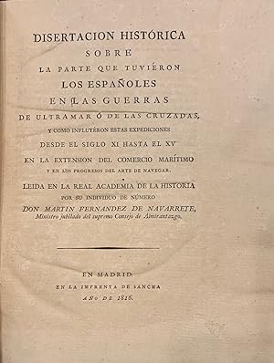 Disertación Histórica sobre la parte que tuvieron los españoles en las Guerras de Ultramar ó de l...