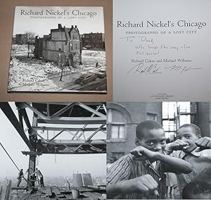 Seller image for RICHARD NICKEL'S CHICAGO: PHOTOGRAPHS OF A LOST CITY - Rare Pristine Association Copy of The First Hardcover Edition/First Printing: Double-Signed And Inscribed by Richard Cahan And Michael Williams for sale by ModernRare