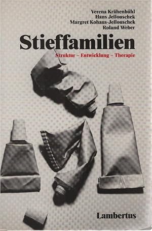 Stieffamilien : Struktur - Entwicklung - Therapie. Verena Krähenbühl .