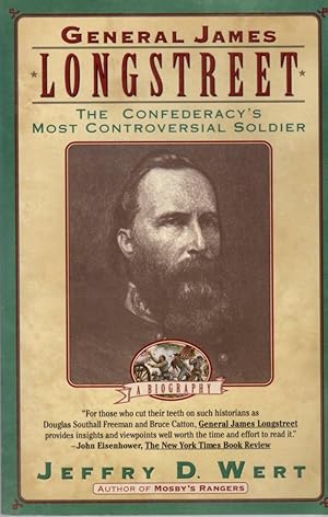 Seller image for General James Longstreet: The Confederacy's Most Controversial Soldier for sale by Clausen Books, RMABA