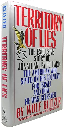Seller image for TERRITORY OF LIES The Exclusive Story of Jonathan Jay Pollard : the American Who Spied on His Country for Israel and How He Was Betrayed for sale by Rare Book Cellar