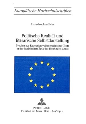 Bild des Verkufers fr Politische Realitt und literarische Selbstdarstellung : Studien zur Rezeption volkssprachl. Texte in d. lat. Epik d. Hochmittelalters. Hans-Joachim Behr / Europische Hochschulschriften / Reihe 1 / Deutsche Sprache und Literatur ; Bd. 234 zum Verkauf von ANTIQUARIAT Franke BRUDDENBOOKS