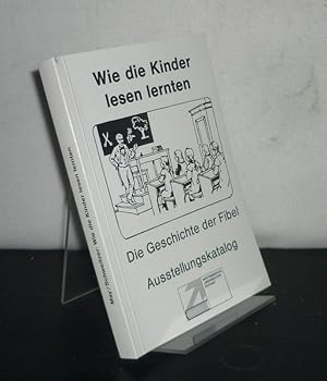 Bild des Verkufers fr Wie die Kinder lesen lernten. Die Geschichte der Fibel. Ausstellung der Wrttembergischen Landesbibliothek in Zusammenarbeit mit der Sammlung Pggeler. Katalog. Von Markus May und Robert Schweitzer. [Ausstellung in der Wrttembergischen Landesbibliothek Stuttgart vom 20. April bis 22. Mai 1982]. zum Verkauf von Antiquariat Kretzer