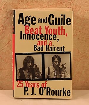 Imagen del vendedor de Age and Guile Beat Youth, Innocence, and a Bad Haircut, 25 Years of P.J. O'Rourke a la venta por Top Edge Gilt