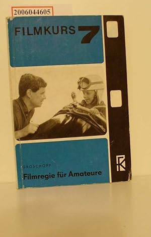 Bild des Verkufers fr Filmregie fr Amateure / Richard Groschopp / Filmkurs ; 7 zum Verkauf von ralfs-buecherkiste